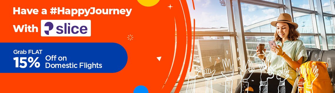 Have A Happyjourney With Slice Grab Flat 15 Off On Domestic Flights